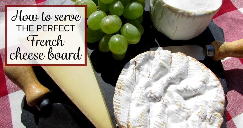 How to serve the perfect French cheese board